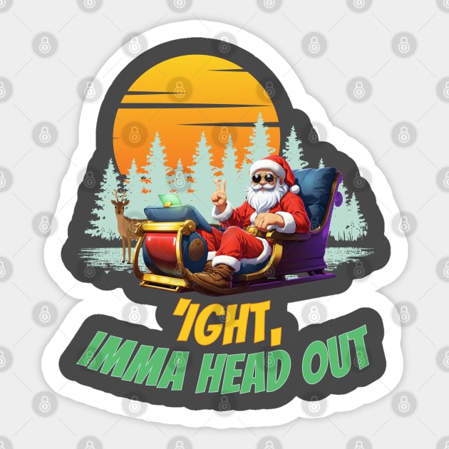 Cool Santa Sleigh Ride: 'Ight, Imma Head Out' Christmas Meme Design Sticker by NerdyWerks